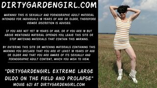 Dirtygardengirl take in ass extreme dildo on the field and prolapse